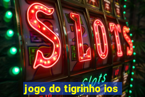 jogo do tigrinho ios